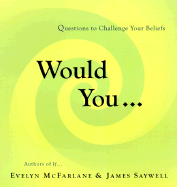 Would You?: Questions to Challenge Your Beliefs