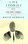 Life Stories: Profiles from the New Yorker