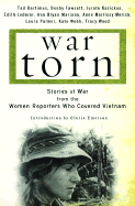 War Torn: Stories of War from the Women Reporters Who Covered Vietnam