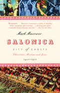 Salonica, City of Ghosts: Christians, Muslims and Jews 1430-1950