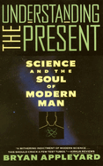 Understanding the Present-Science and the Soul of Modern Man. Picador. 1992
