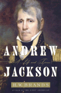 Andrew Jackson: His Life and Times