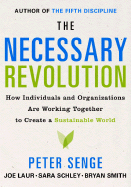 The Necessary Revolution: How Individuals and Organizations Are Working Together to Create a Sustainable World