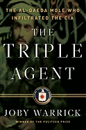 The Triple Agent: The Al-Qaeda Mole Who Infiltrated the CIA