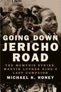 Going Down Jericho Road: The Memphis Strike, Martin Luther King's Last Campaign