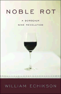 Noble Rot: A Bordeaux Wine Revolution