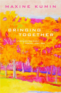 Bringing Together: Uncollected Early Poems, 1958-1988