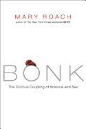 Bonk: The Curious Coupling Of Science And Sex