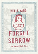 Forget Sorrow: An Ancestral Tale
