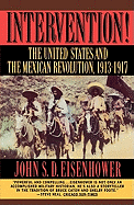 Intervention: The United States and the Mexican Revolution, 1913-1917