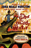 Go Gator and Muddy the Water: Writings by Zora Neale Hurston from the Federal Writers' Project