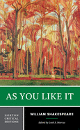 As You Like It: Authoritative Text, Sources and Contexts, Criticism