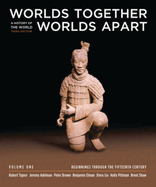 Worlds Together, Worlds Apart: A History of the World: Beginnings Through the Fifteenth Century
