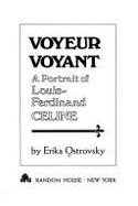 Voyeur voyant; a portrait of Louis-Ferdinand C�line.