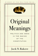 Original Meanings: Politics and Ideas in the Making of the Constitution