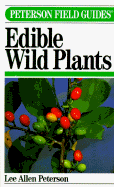 Peterson Field Guide(r) to Eastern/Central Edible Wild Plants