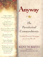 The Anyway...: The Paradoxical Commandments: Finding Personal Meaning in a Crazy World