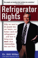 Refrigerator Rights: Why We Need to Let People in Our Hearts, Our Homes (and Our Refrigerators)...and How to Bring Even More Close Relationships Into Our Lives
