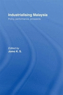 Industrializing Malaysia: Policy, Performance, Prospects