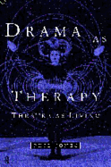 Drama as Therapy: Theatre as Living