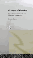 Critiques of Knowing: Situated Textualities in Science, Computing and the Arts