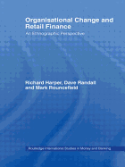 Organisational change and retail finance: an ethnographic perspective