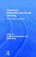 Classroom Interactions and Social Learning: From Theory to Practice