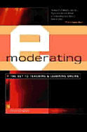 E-Moderating: The Key to Online Teaching and Learning