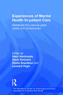 Experiences of Mental Health In-Patient Care: Narratives from Service Users, Carers and Professionals