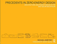 Precedents in Zero-Energy Design: Architecture and Passive Design in the 2007 Solar Decathlon