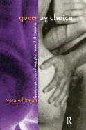 Queer by Choice: Lesbians, Gay Men, and the Politics of Identity
