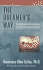 The Dreamer's Way: 6using Proactive Dreaming to Heal and Transform Your Life