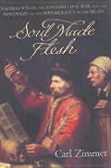 Soul Made Flesh: The Discovery of the Brain--And How It Changed the World