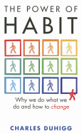 The Power of Habit: Why We Do What We Do, and How to Change