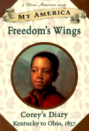 My America: Freedom's Wings: Corey's Underground Railroad Diary, Book One