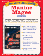Maniac Magee: Everything You Need for Successful Literature Circles That Get Kids Thinking, Talking, Writing--And Loving Literature