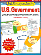 Quick & Easy Internet Activities for the One-Computer Classroom: U.S. Government: 20 Fun, Web-Based Activities with Reproducible Graphic Organizers That Enable Kids to Learn the Very Latest Information-On Their Own!