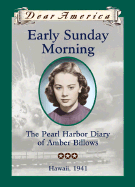 Early Sunday Morning: The Pearl Harbor Diary of Amber Billows