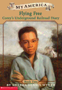 Corey's Underground Railroad Diaries: Book Two: Flying Free