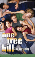 One Tree Hill Novelizations: v.1: The Beginning