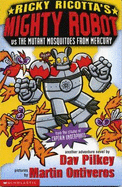 Ricky Ricotta's Mighty Robot Vs the Mutant Mosquitoes from Mercury: Bk. 2