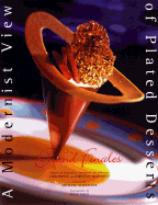 Grand Finales: A Modernist View of Plated Desserts