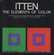 The Elements of Color: A Treatise on the Color System of Johannes Itten, Based on His Book the Art of Color