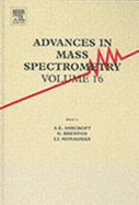 Advances in Mass Spectrometry: Plenary and Keynote Lectures of the 16th International Mass Sepctrometry Conference