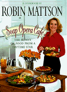 Soap Opera Cafe: The Skinny on Food from a Daytime Star