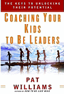 Coaching Your Kids to Be Leaders: The Keys to Unlocking Their Potential