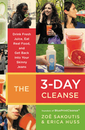 The 3-Day Cleanse: Drink Fresh Juice, Eat Real Food, and Get Back Into Your Skinny Jeans