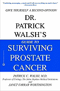 Dr. Patrick Walsh's Guide to Surviving Prostate Cancer