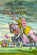 King Arthur and His Knights of the Round Table: From Sir Thomas Malory's Le Morte D'Arthur