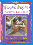 Edgar Degas: Paintings That Dance: Paintings That Dance